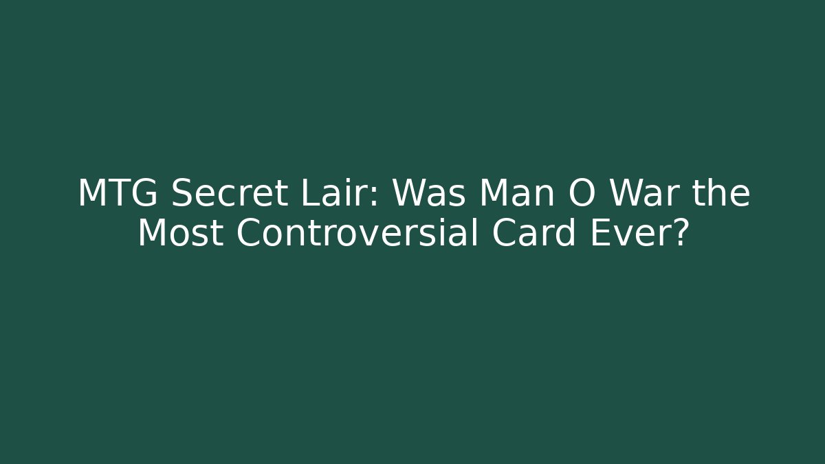 MTG Secret Lair: Was Man O War the Most Controversial Card Ever?