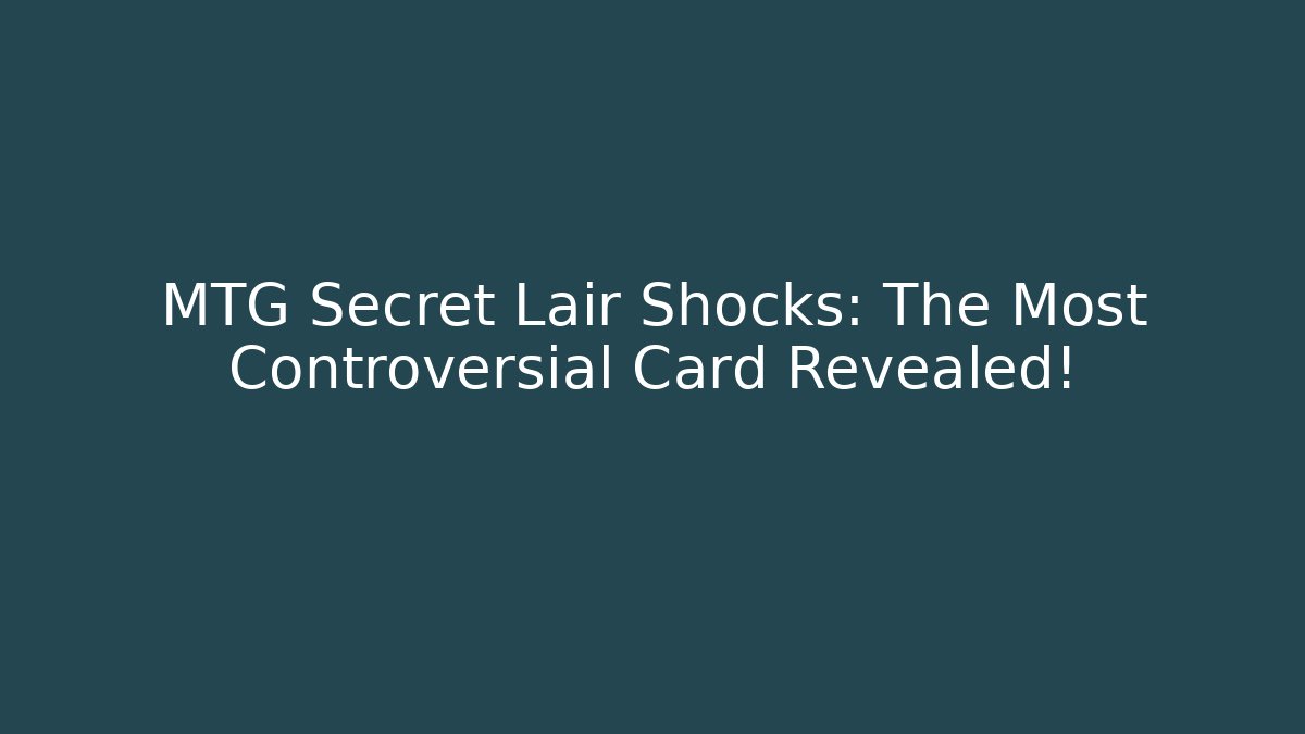 MTG Secret Lair Shocks: The Most Controversial Card Revealed!