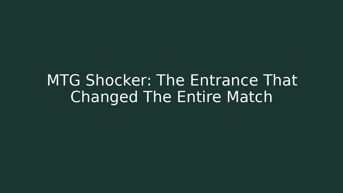 MTG Shocker: The Entrance That Changed The Entire Match