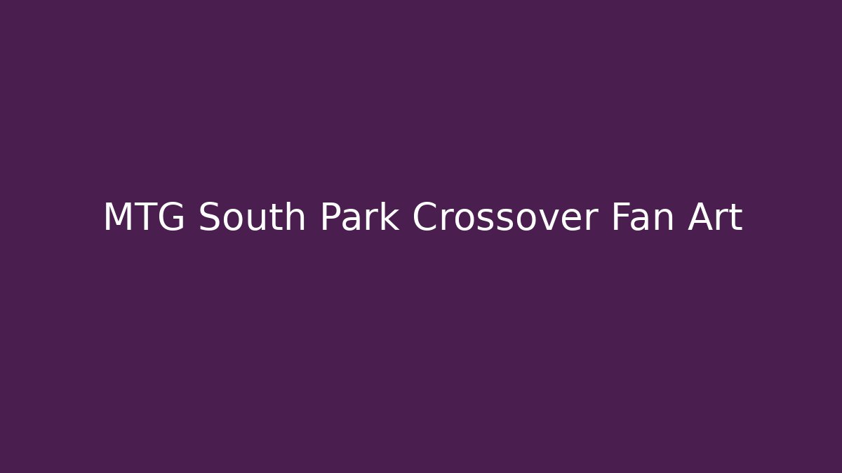 MTG South Park Crossover Fan Art