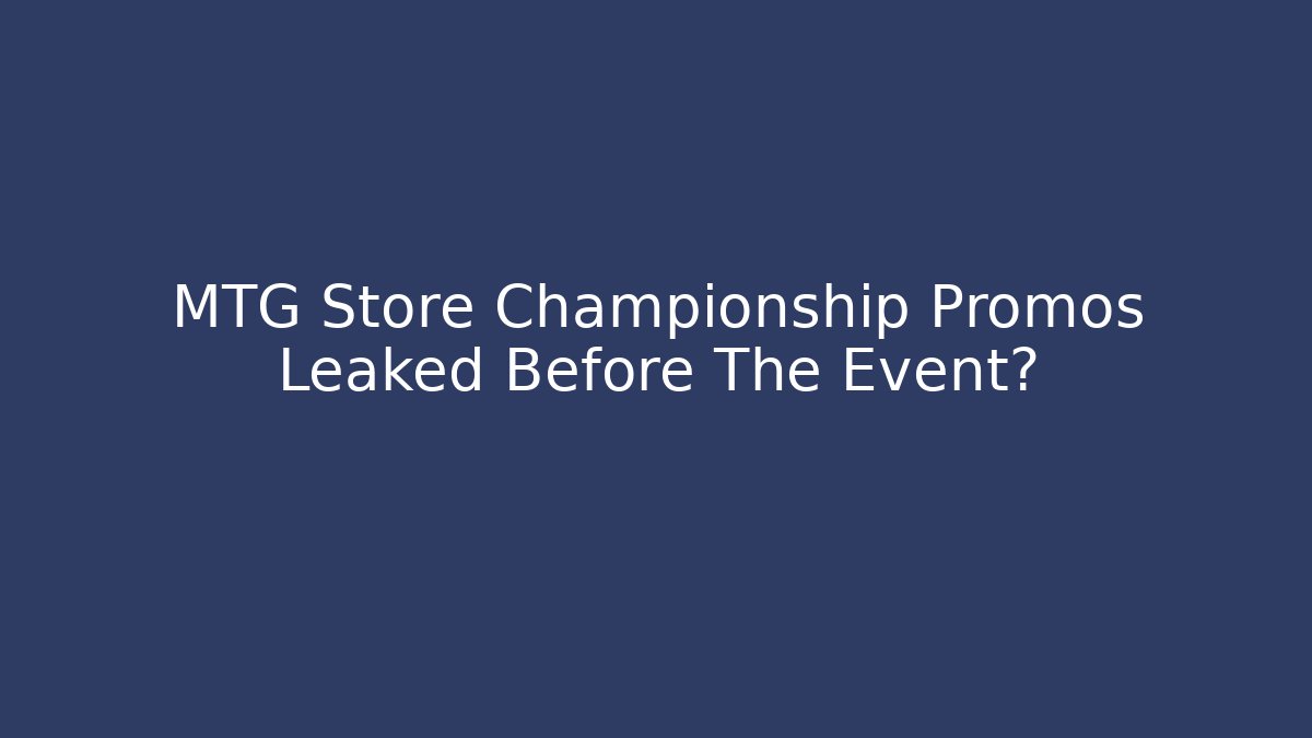 MTG Store Championship Promos Leaked Before The Event?