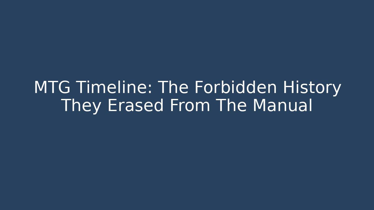 MTG Timeline: The Forbidden History They Erased From The Manual - Critter Realm