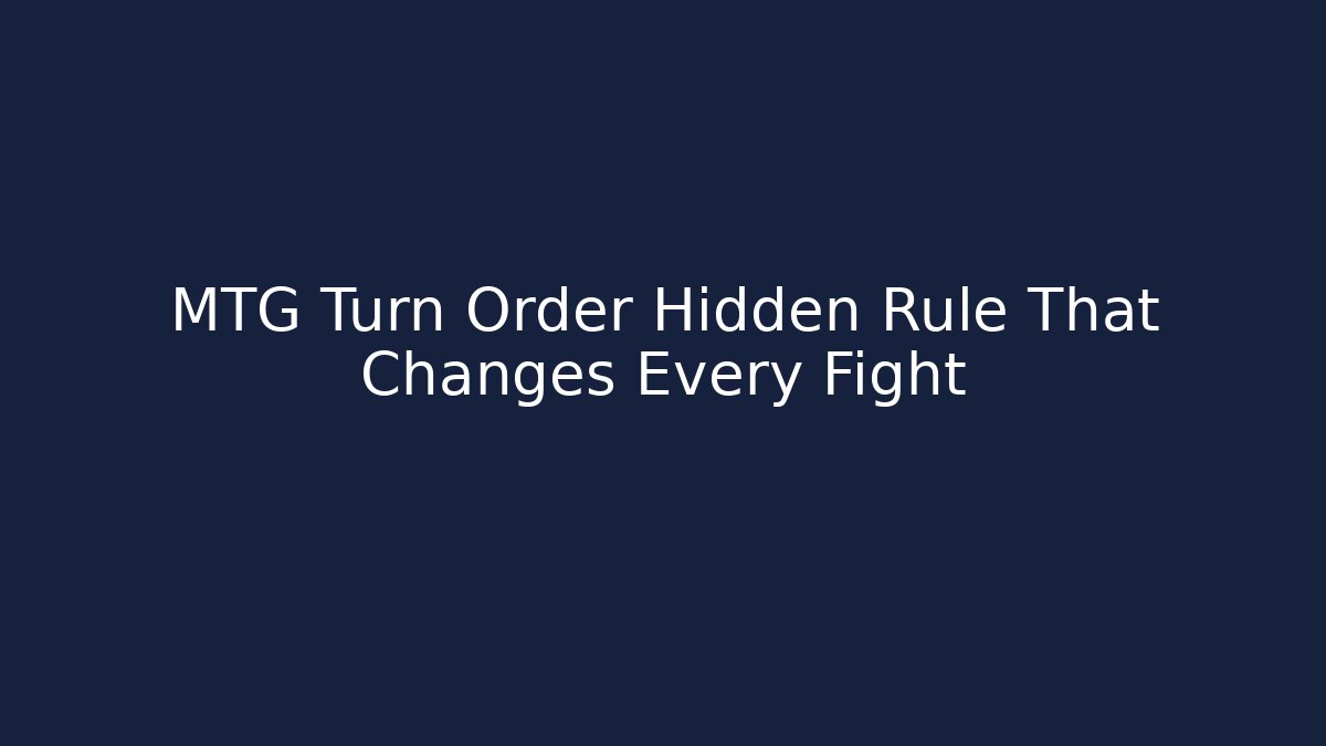 MTG Turn Order Hidden Rule That Changes Every Fight