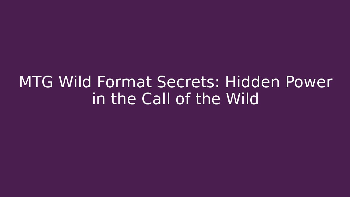 MTG Wild Format Secrets: Hidden Power in the Call of the Wild - Critter Realm