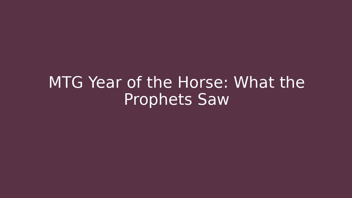 MTG Year of the Horse: What the Prophets Saw