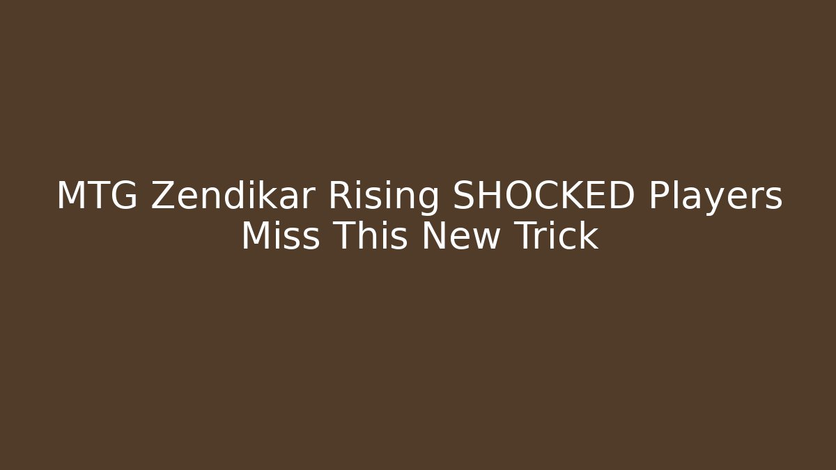 MTG Zendikar Rising SHOCKED Players Miss This New Trick