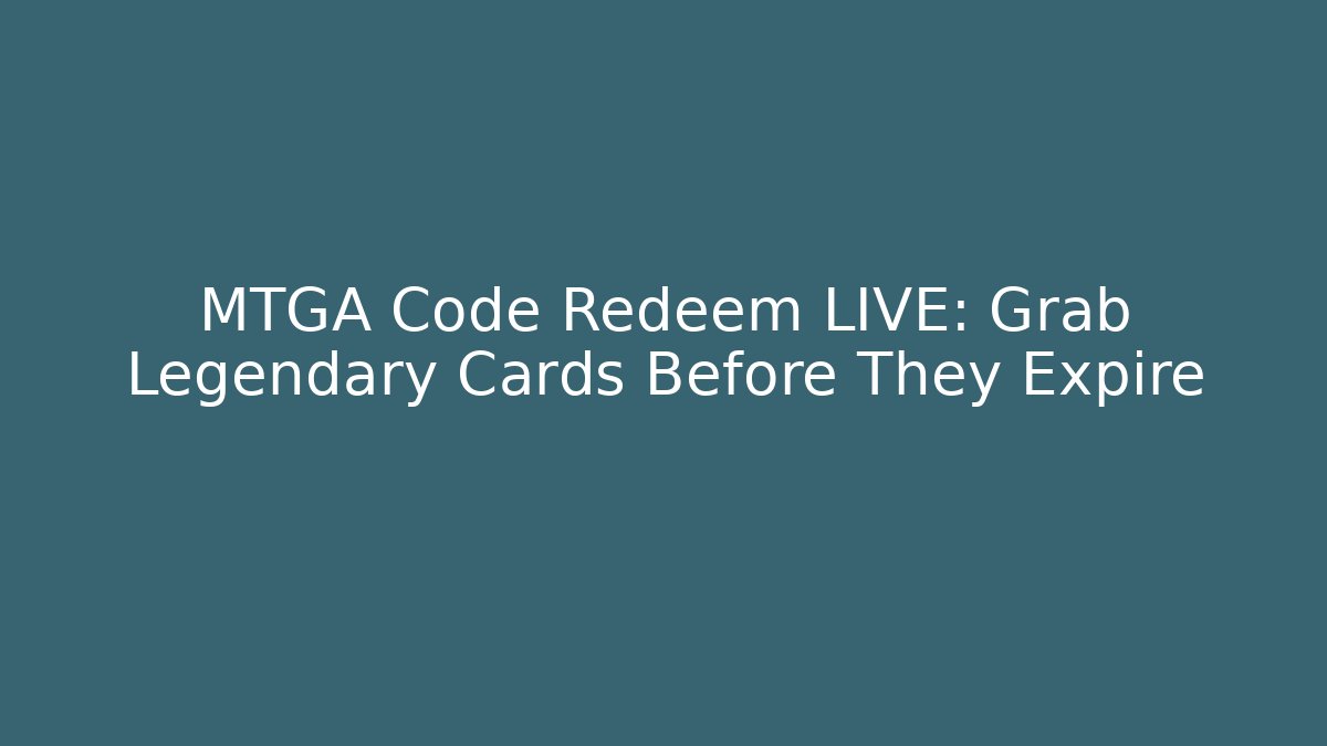 MTGA Code Redeem LIVE: Grab Legendary Cards Before They Expire