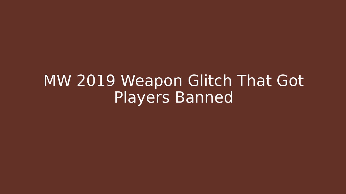 MW 2019 Weapon Glitch That Got Players Banned