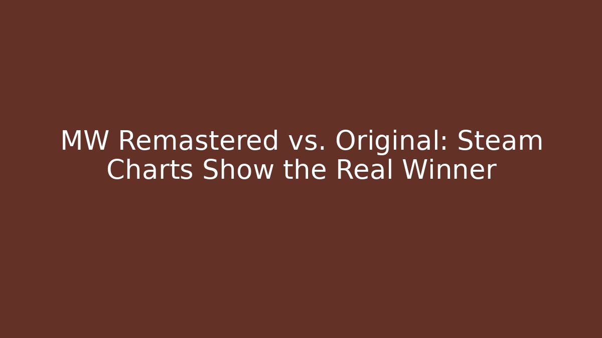 MW Remastered vs. Original: Steam Charts Show the Real Winner