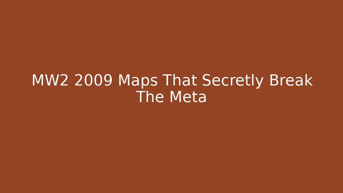 MW2 2009 Maps That Secretly Break The Meta - Critter Realm