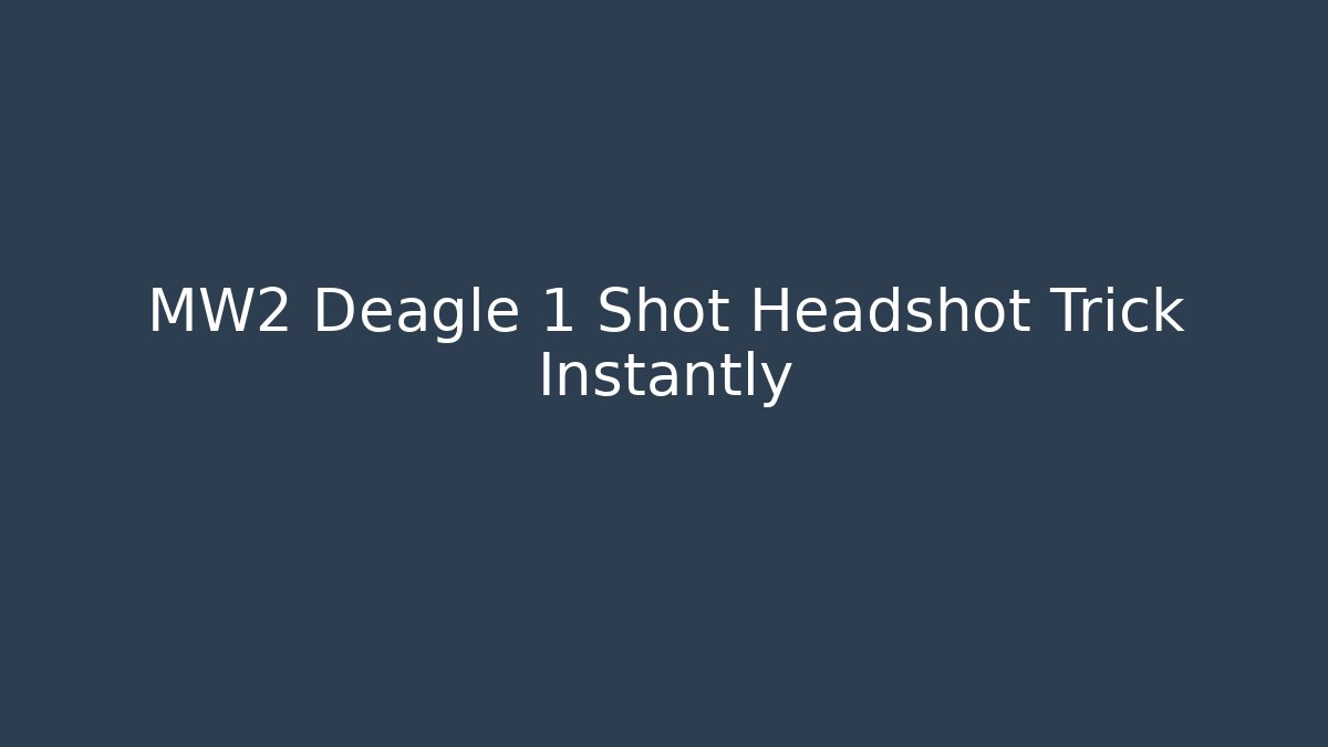 MW2 Deagle 1 Shot Headshot Trick Instantly