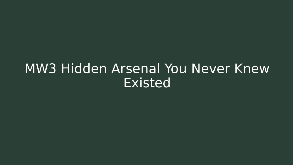 MW3 Hidden Arsenal You Never Knew Existed