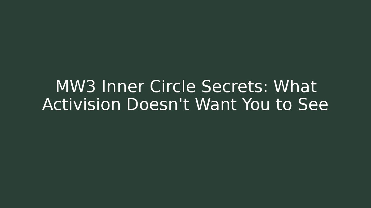 MW3 Inner Circle Secrets: What Activision Doesn't Want You to See