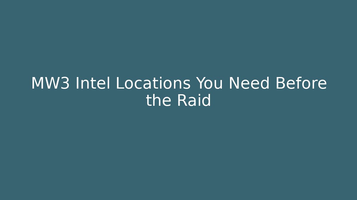 MW3 Intel Locations You Need Before the Raid - Critter Realm