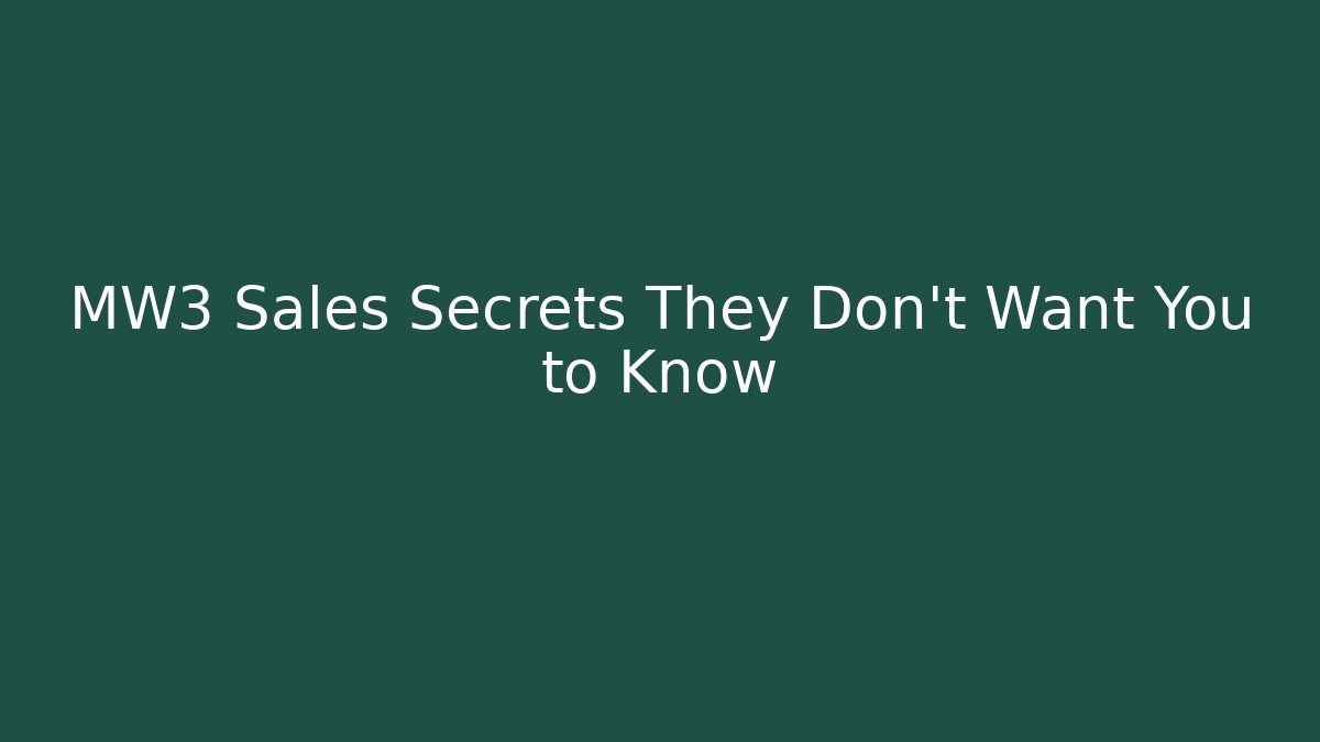 MW3 Sales Secrets They Don't Want You to Know