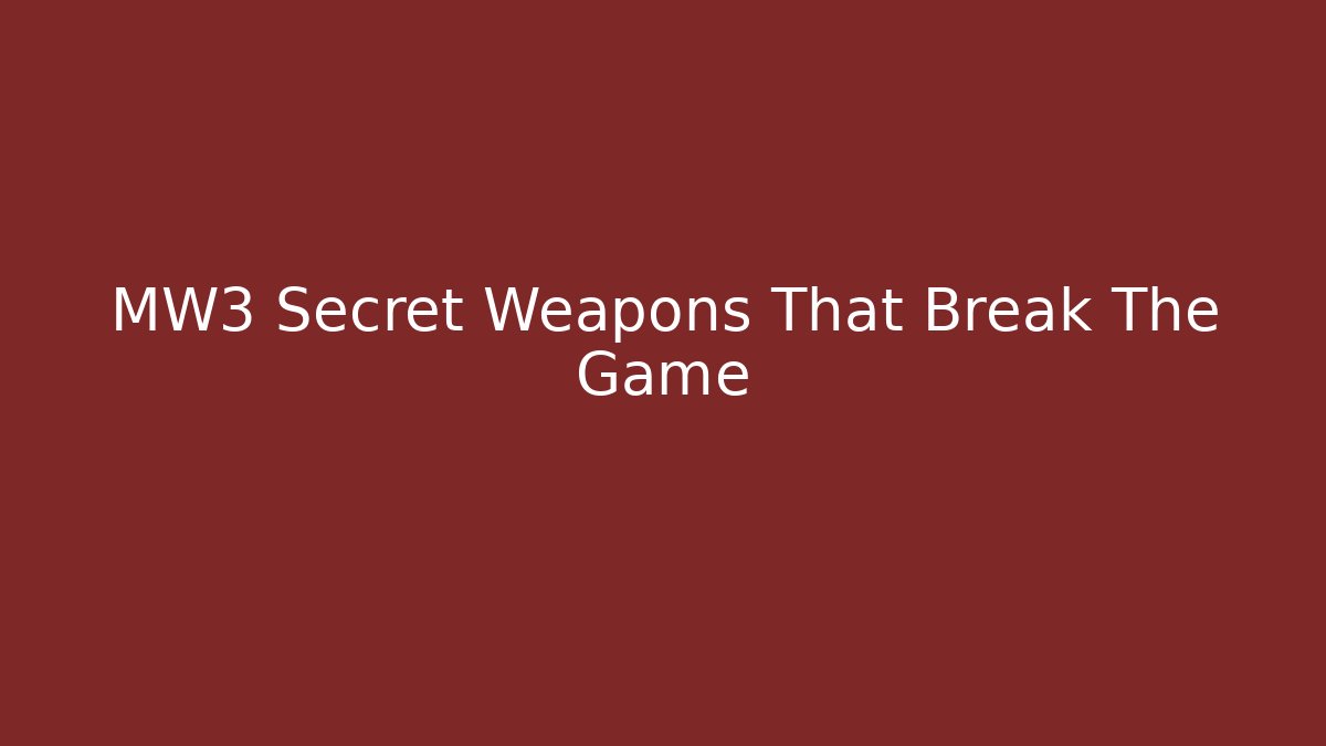 MW3 Secret Weapons That Break The Game