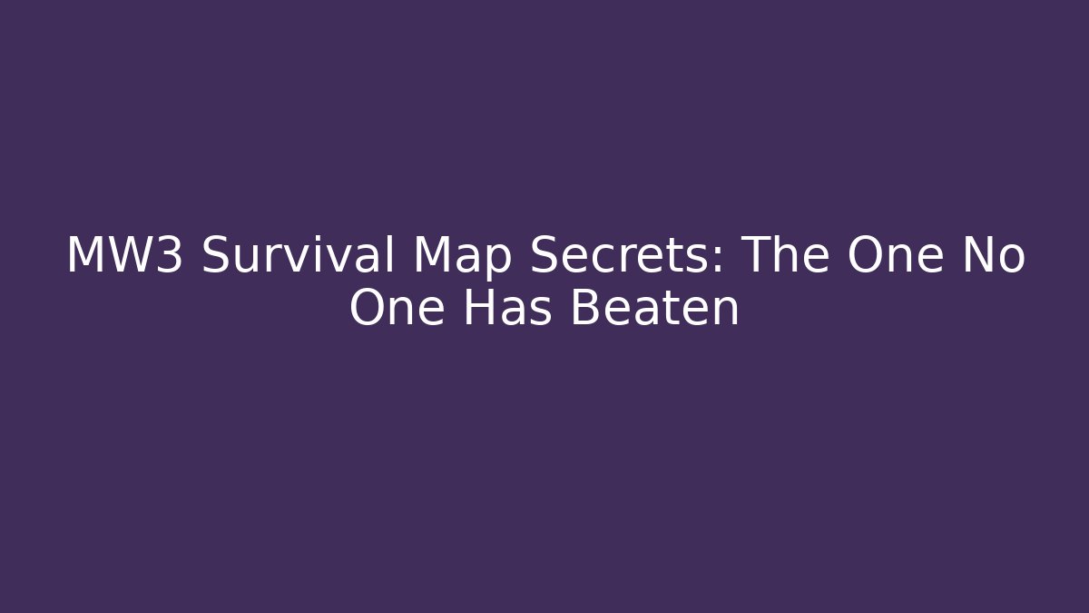 MW3 Survival Map Secrets: The One No One Has Beaten