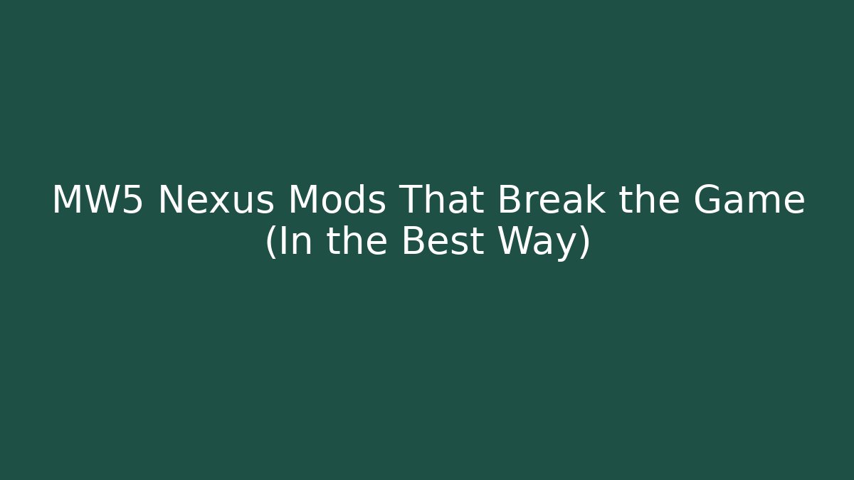 MW5 Nexus Mods That Break the Game (In the Best Way)