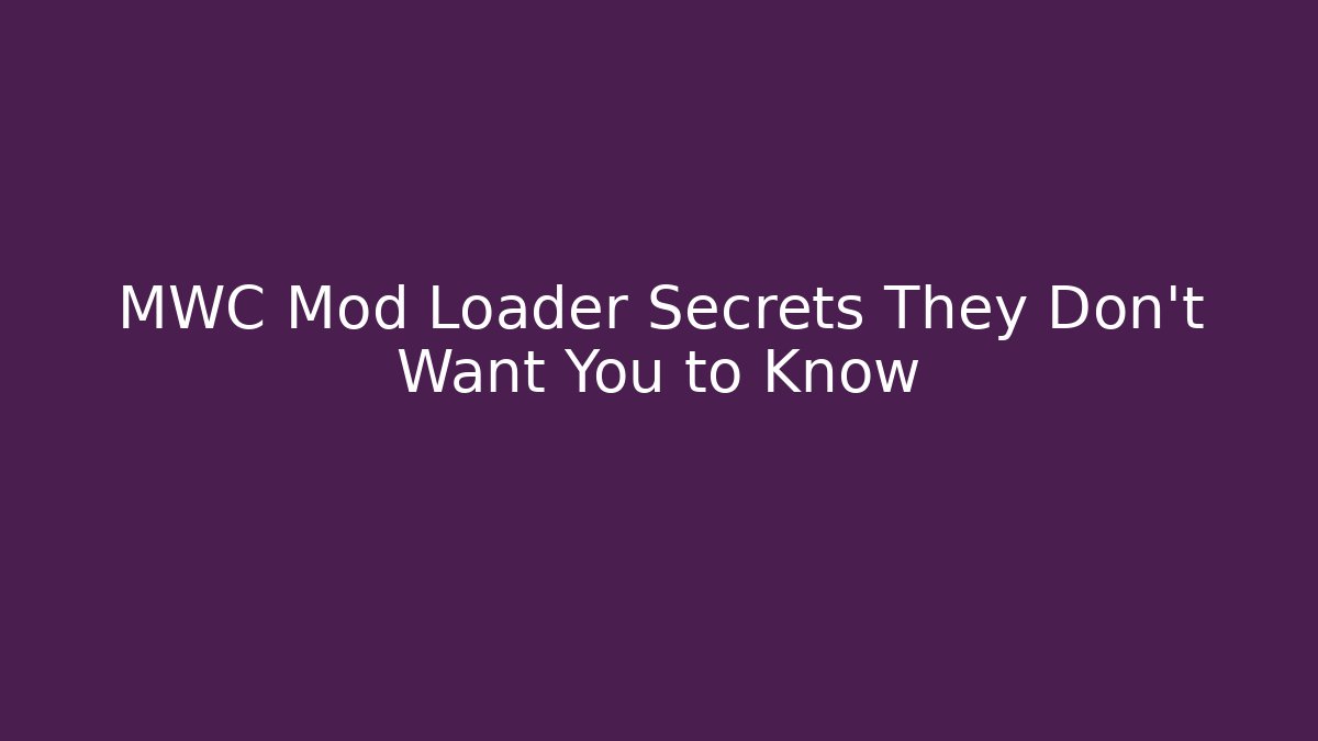 MWC Mod Loader Secrets They Don’t Want You to Know - Critter Realm