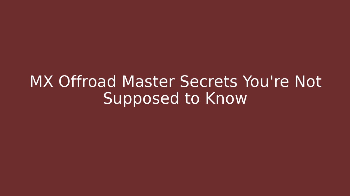 MX Offroad Master Secrets You're Not Supposed to Know