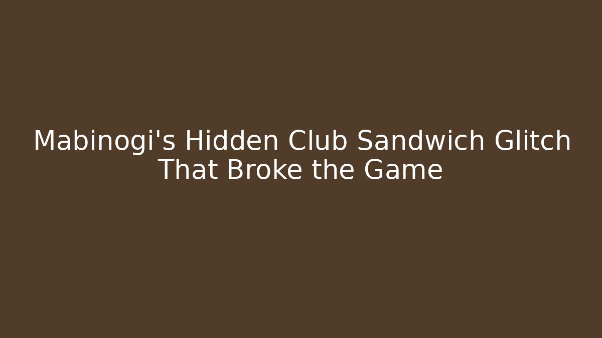 Mabinogi's Hidden Club Sandwich Glitch That Broke the Game
