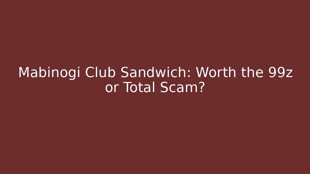 Mabinogi Club Sandwich: Worth the 99z or Total Scam?