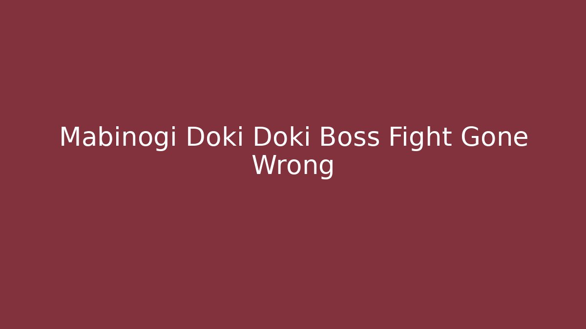 Mabinogi Doki Doki Boss Fight Gone Wrong