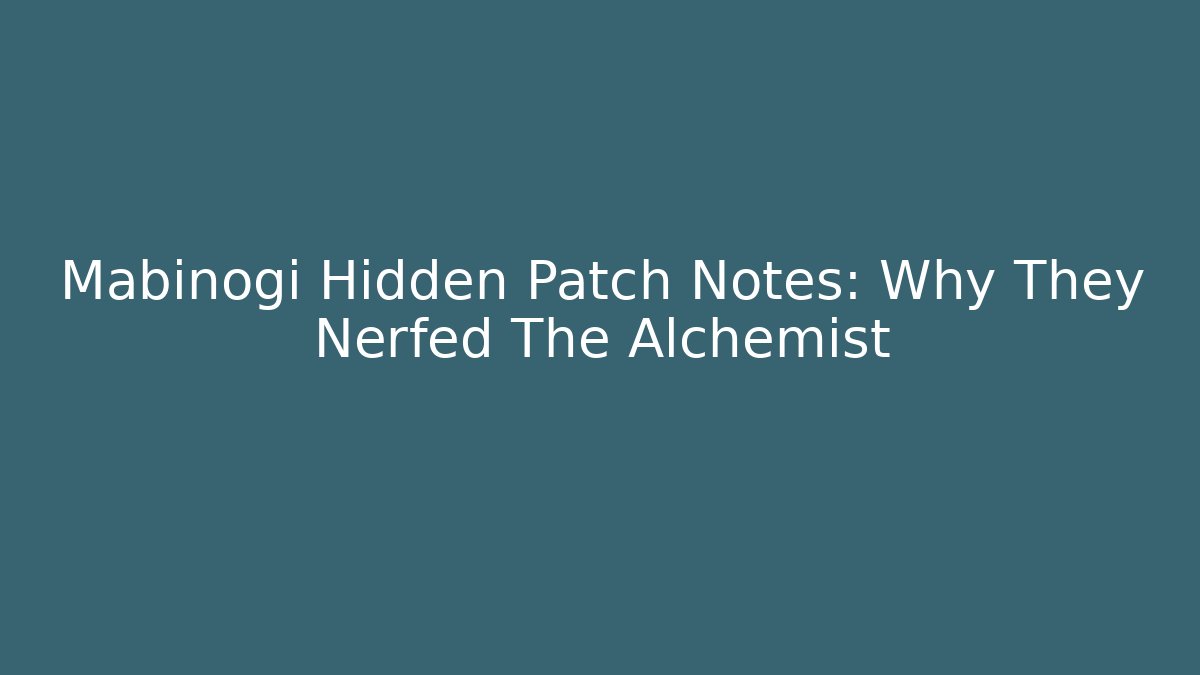 Mabinogi Hidden Patch Notes: Why They Nerfed The Alchemist
