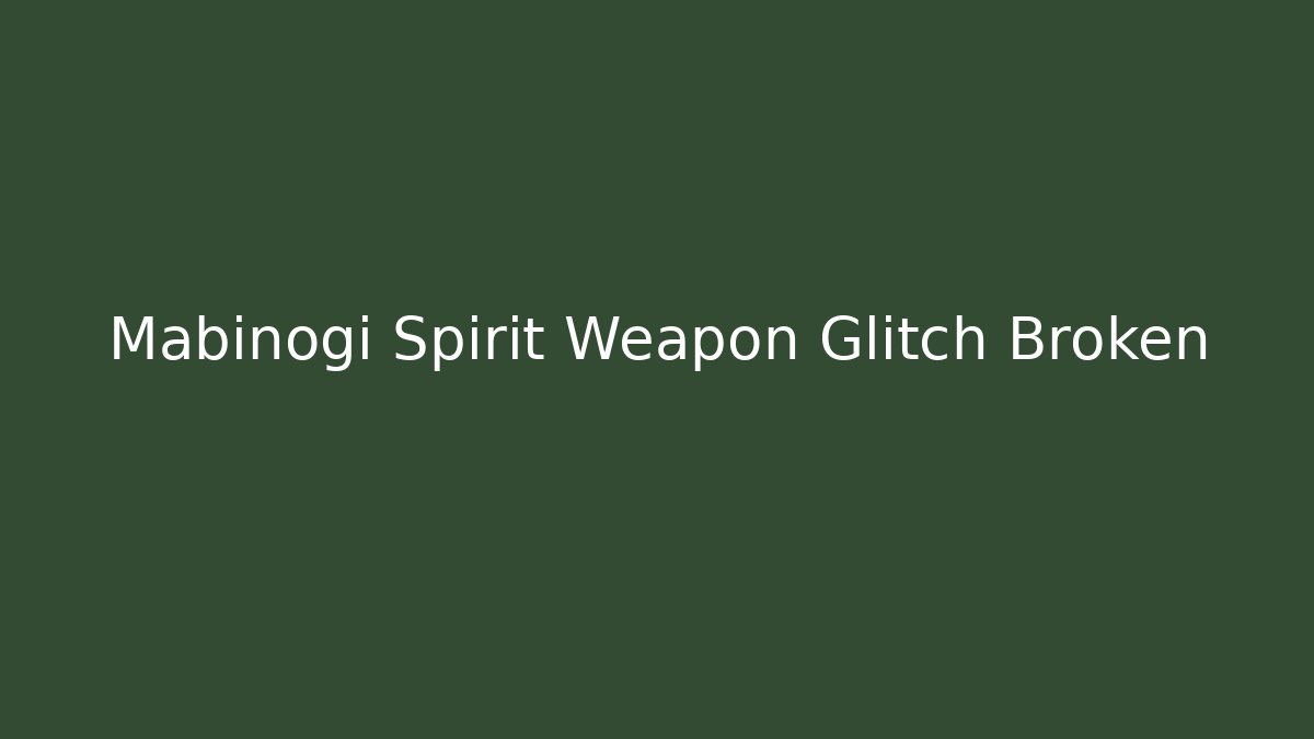 Mabinogi Spirit Weapon Glitch Broken - Critter Realm