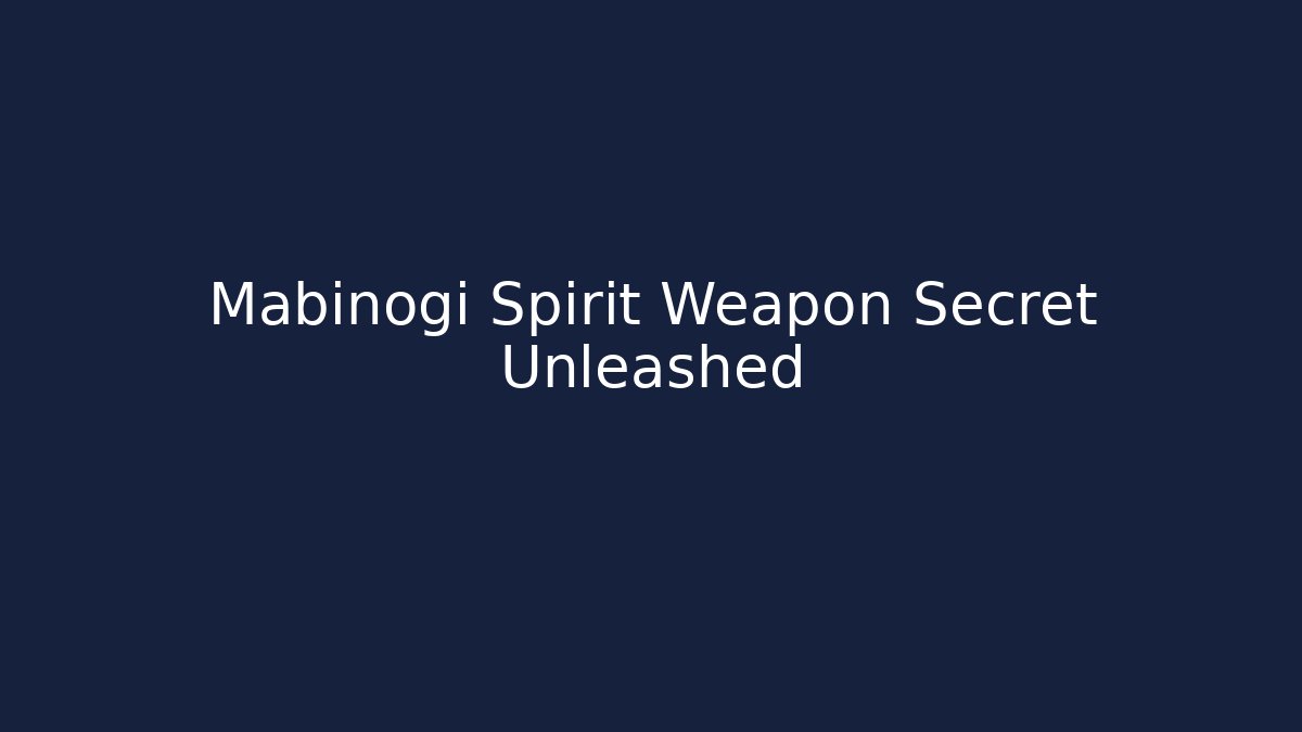 Mabinogi Spirit Weapon Secret Unleashed