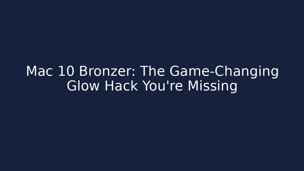 Mac 10 Bronzer: The Game-Changing Glow Hack You’re Missing - Critter Realm