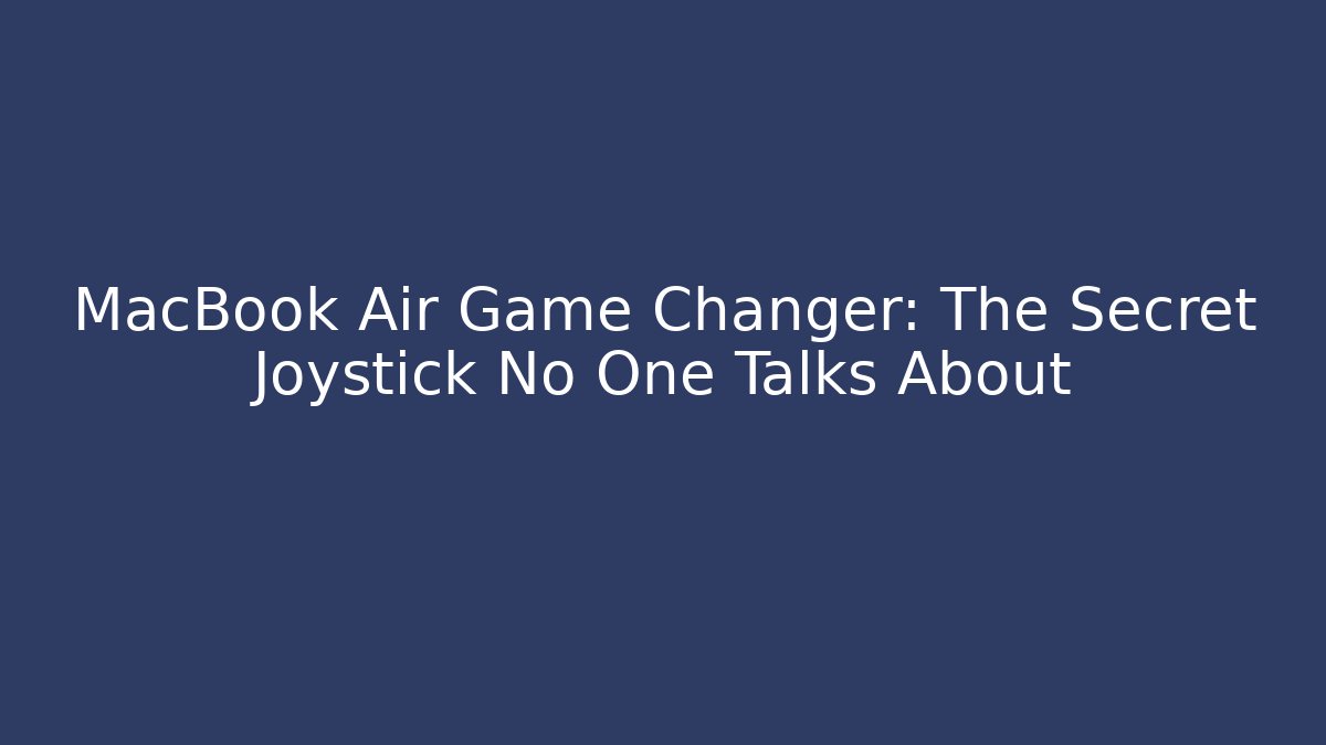 MacBook Air Game Changer: The Secret Joystick No One Talks About