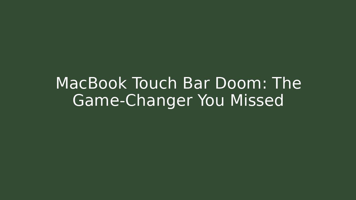 MacBook Touch Bar Doom: The Game-Changer You Missed - Critter Realm