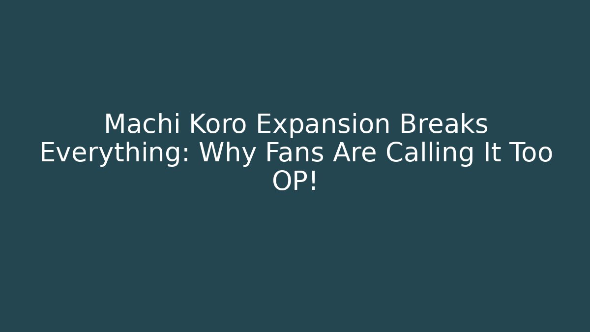 Machi Koro Expansion Breaks Everything: Why Fans Are Calling It Too OP!