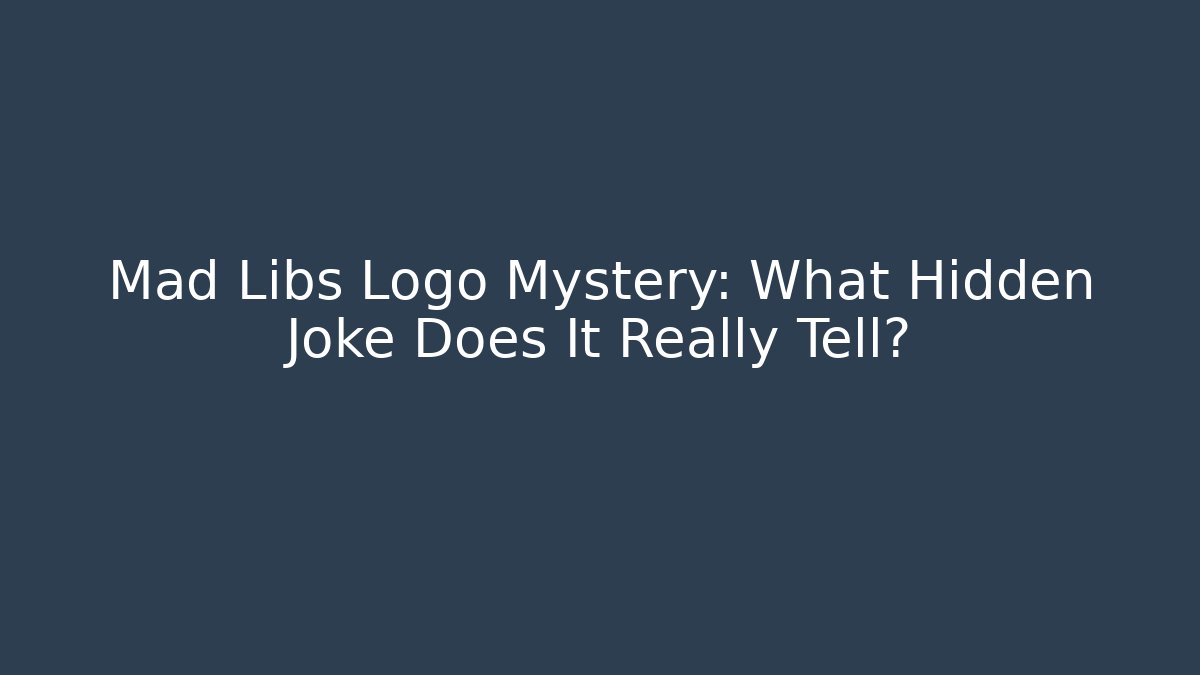 Mad Libs Logo Mystery: What Hidden Joke Does It Really Tell?