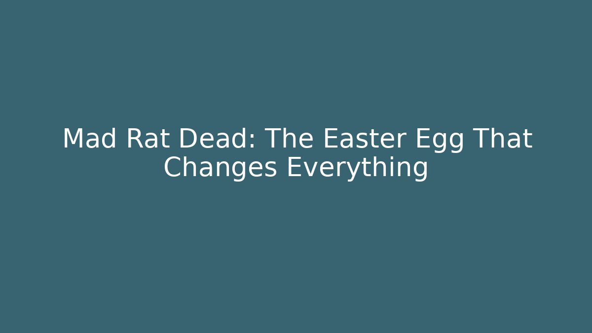 Mad Rat Dead: The Easter Egg That Changes Everything - Critter Realm