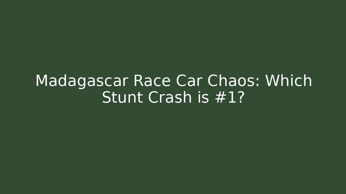 Madagascar Race Car Chaos: Which Stunt Crash is #1? - Critter Realm