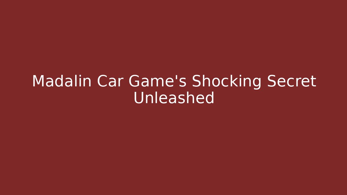 Madalin Car Game's Shocking Secret Unleashed