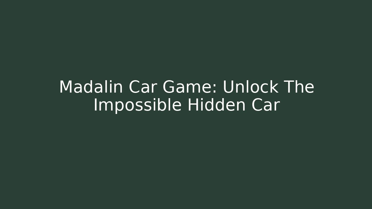 Madalin Car Game: Unlock The Impossible Hidden Car