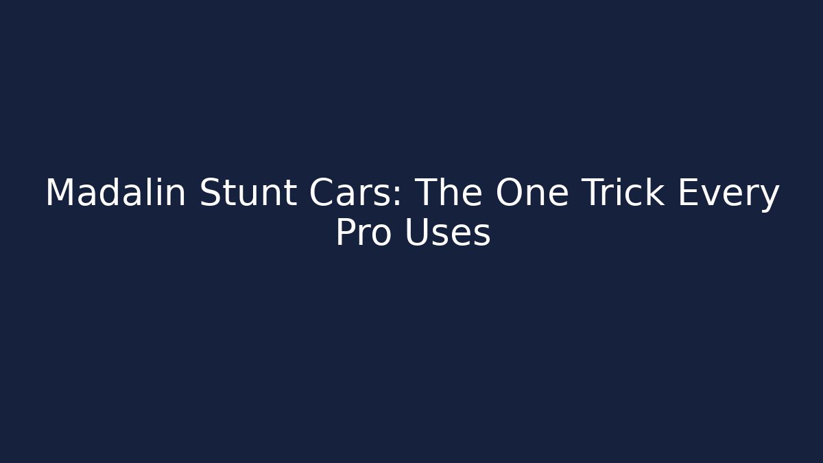 Madalin Stunt Cars: The One Trick Every Pro Uses