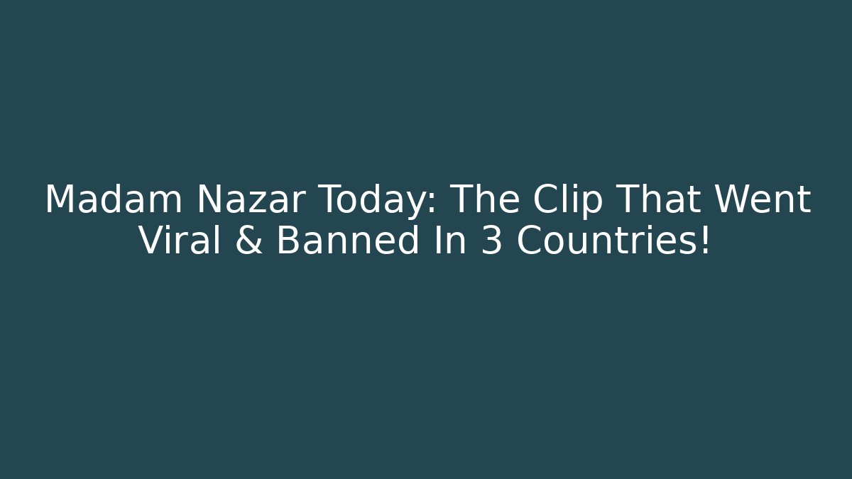 Madam Nazar Today: The Clip That Went Viral & Banned In 3 Countries!