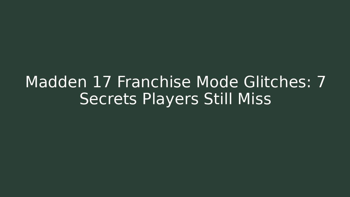 Madden 17 Franchise Mode Glitches: 7 Secrets Players Still Miss