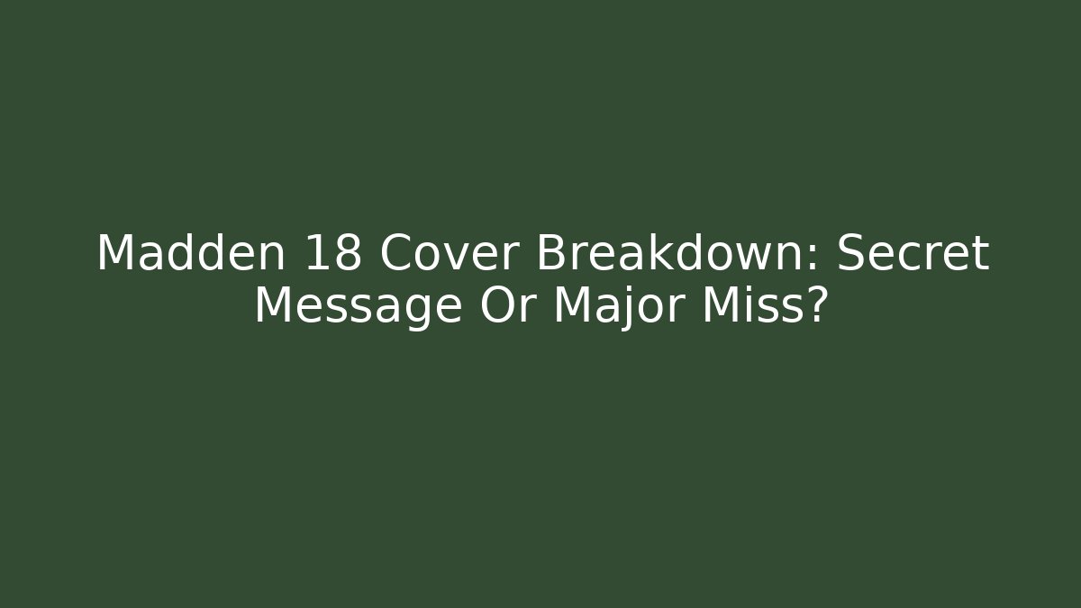 Madden 18 Cover Breakdown: Secret Message Or Major Miss?