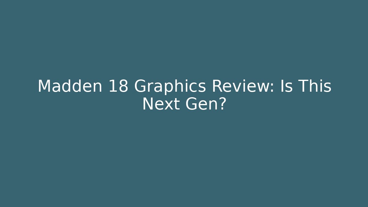 Madden 18 Graphics Review: Is This Next Gen?