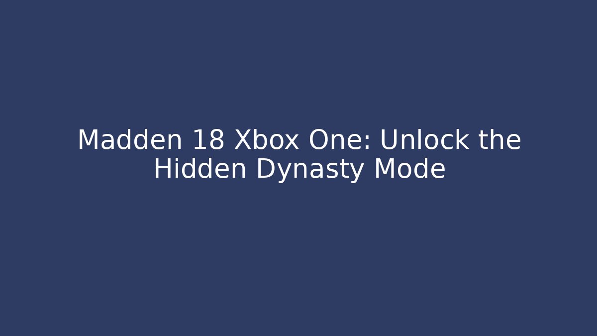 Madden 18 Xbox One: Unlock the Hidden Dynasty Mode - Critter Realm