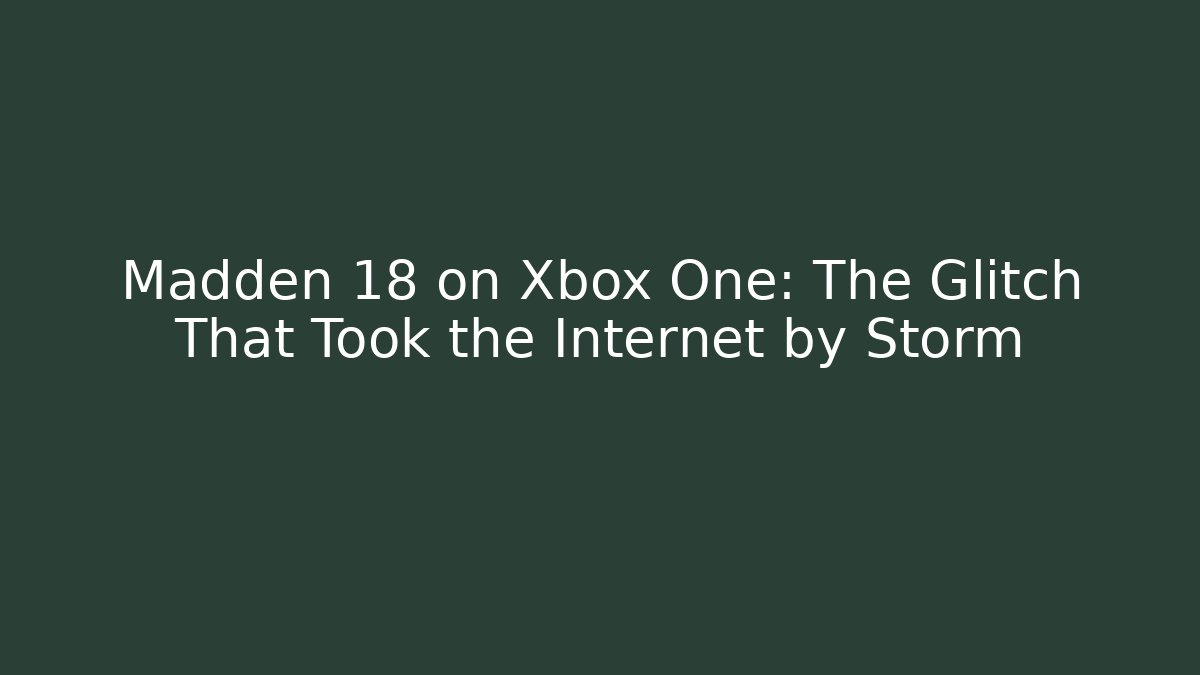 Madden 18 on Xbox One: The Glitch That Took the Internet by Storm