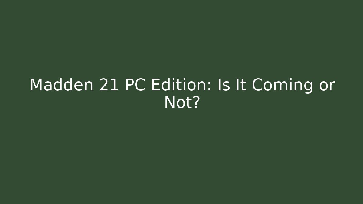 Madden 21 PC Edition: Is It Coming or Not?