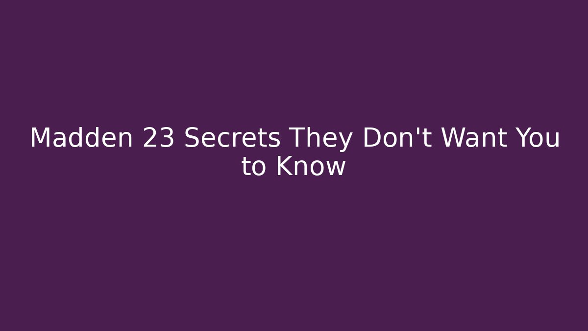 Madden 23 Secrets They Don't Want You to Know