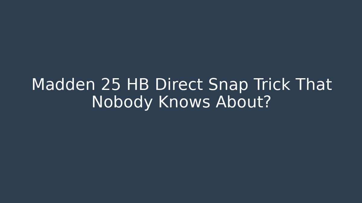 Madden 25 HB Direct Snap Trick That Nobody Knows About?
