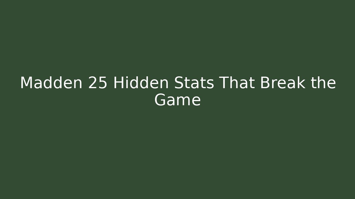 Madden 25 Hidden Stats That Break the Game